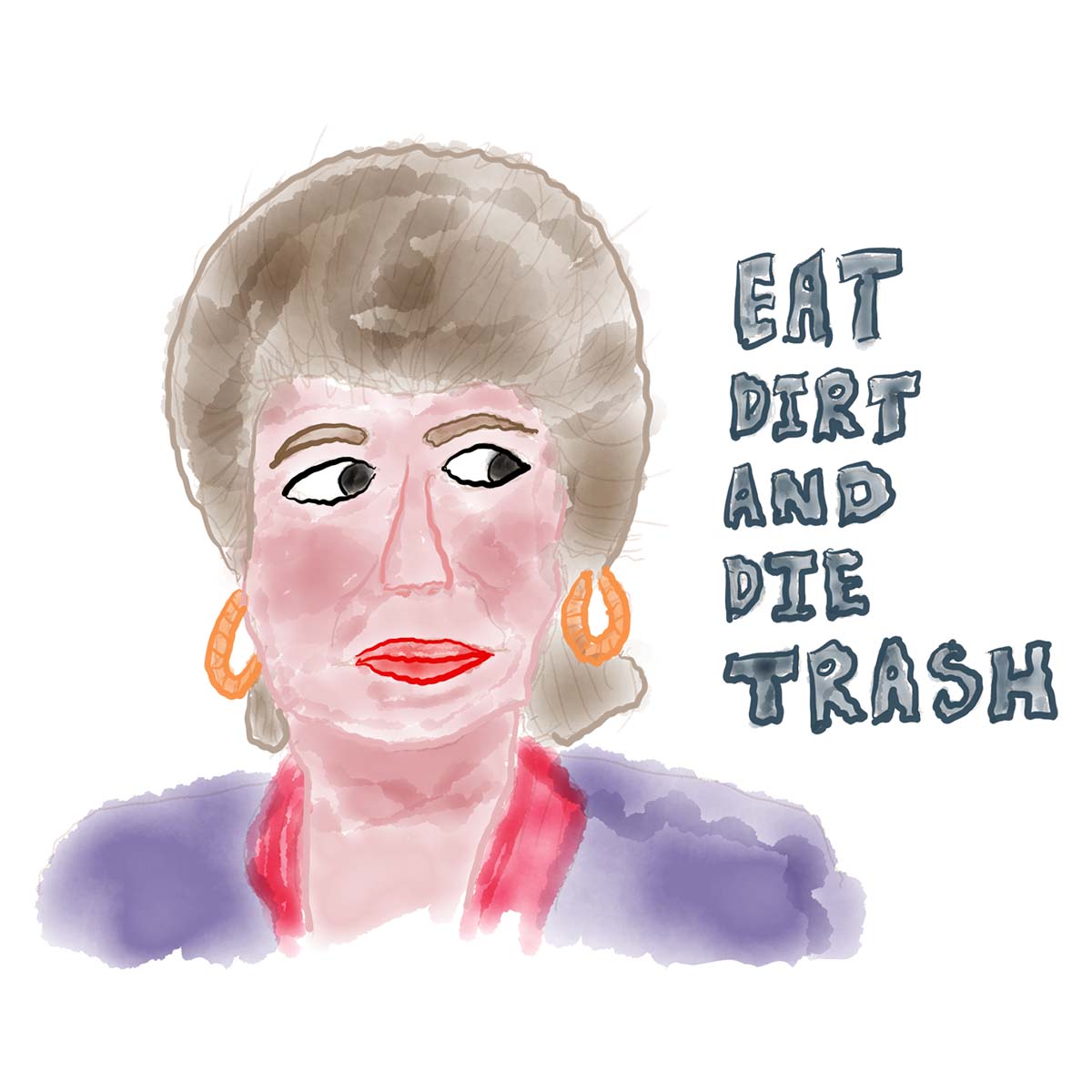 Blanche golden girls caricature eat dirt and die trash